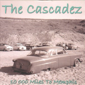 Cascadez ,The - 10 000 MilesTo Memphis
